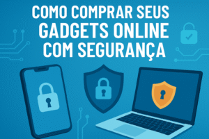 Checklist Completo: Como Comprar seus Gadgets Online com Segurança